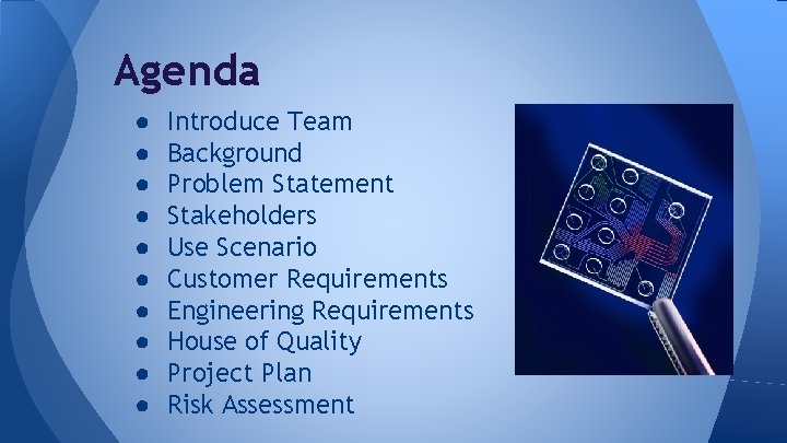 Agenda ● ● ● ● ● Introduce Team Background Problem Statement Stakeholders Use Scenario