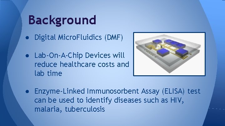 Background ● Digital Micro. Fluidics (DMF) ● Lab-On-A-Chip Devices will reduce healthcare costs and