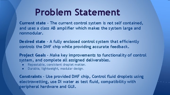 Problem Statement Current state - The current control system is not self contained, and