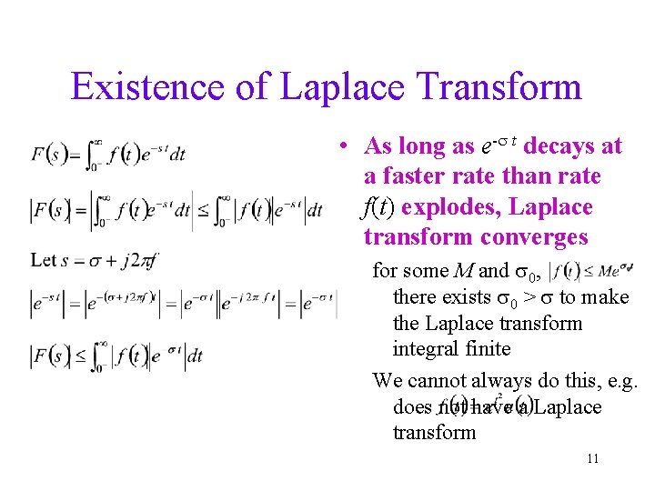 Existence of Laplace Transform • As long as e-s t decays at a faster