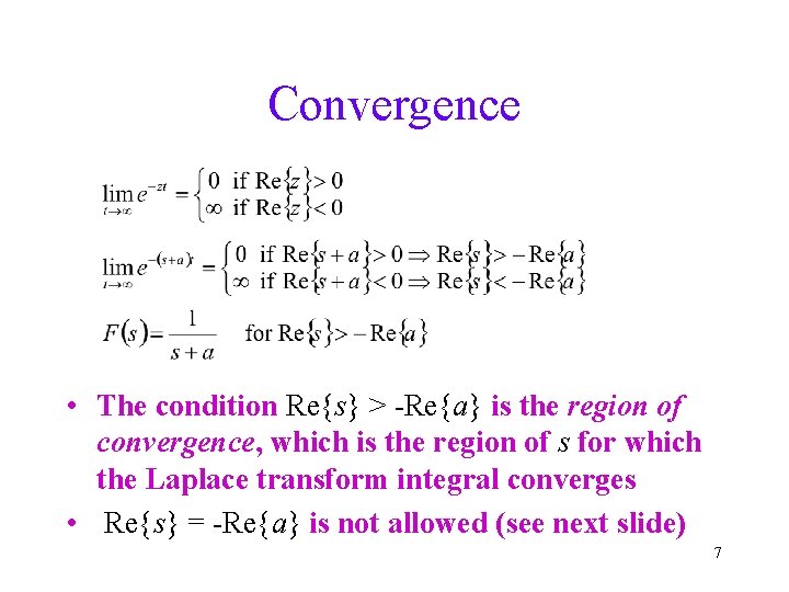 Convergence • The condition Re{s} > -Re{a} is the region of convergence, which is