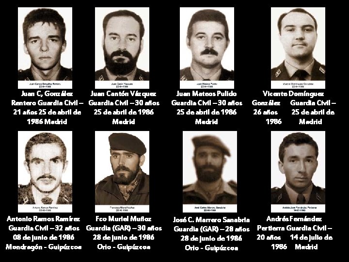 Juan C, González Juan Cantón Vázquez Rentero Guardia Civil – 30 años 21 años