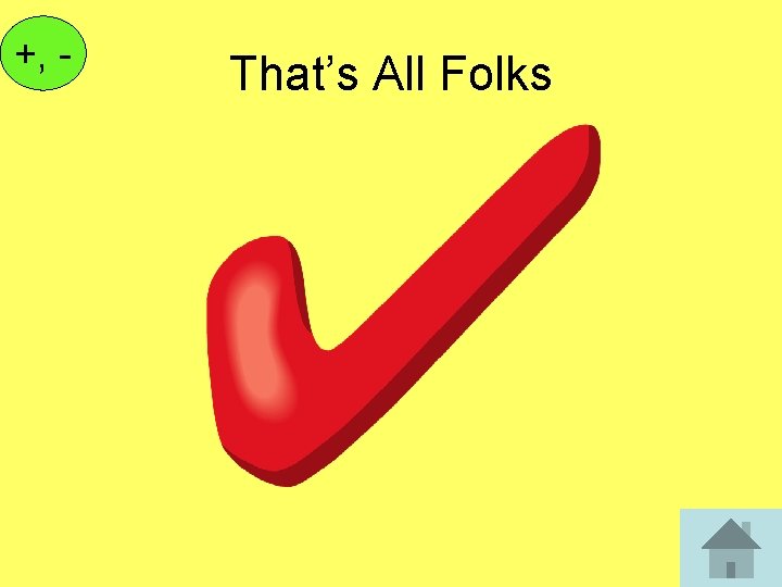 +, - That’s All Folks 