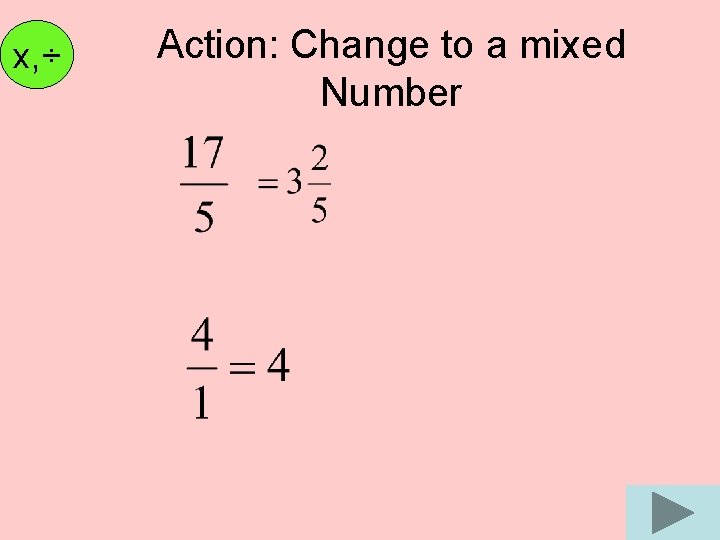 x, ÷ Action: Change to a mixed Number 