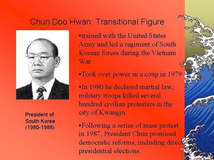 Chun Doo Hwan: Transitional Figure • trained with the United States Army and led