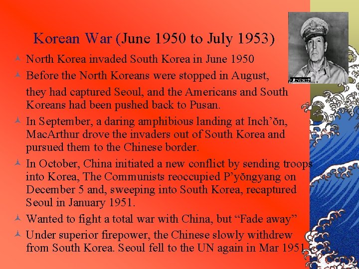 Korean War (June 1950 to July 1953) © North Korea invaded South Korea in