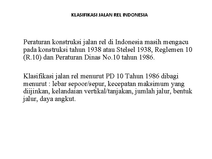 KLASIFIKASI JALAN REL INDONESIA Peraturan konstruksi jalan rel di Indonesia masih mengacu pada konstruksi