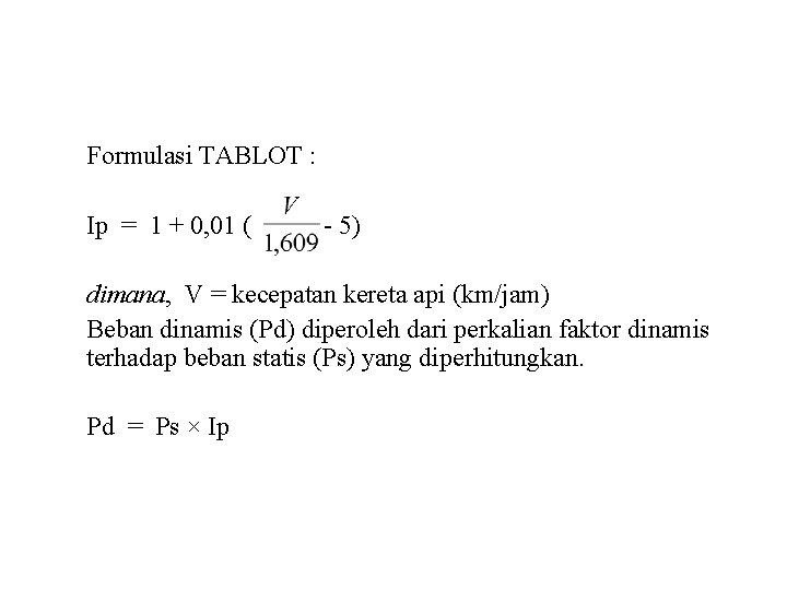 Formulasi TABLOT : Ip = 1 + 0, 01 ( - 5) dimana, V
