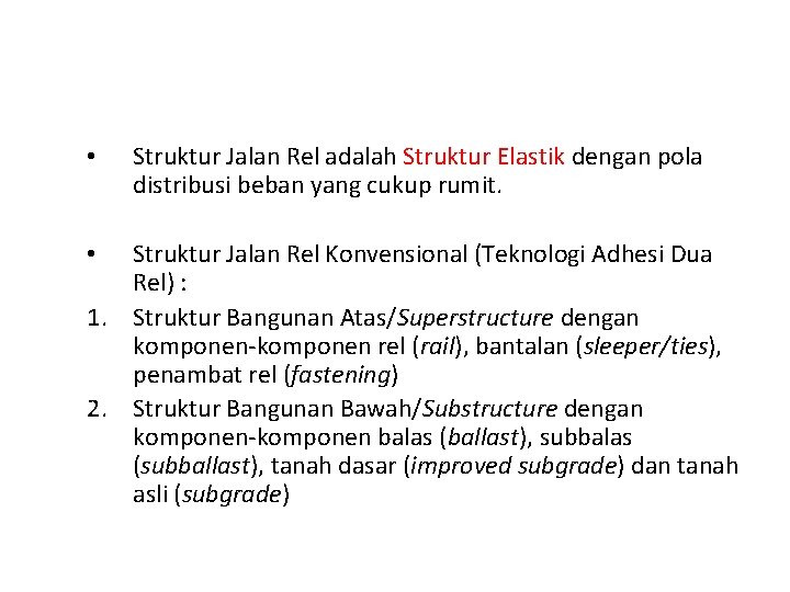  • Struktur Jalan Rel adalah Struktur Elastik dengan pola distribusi beban yang cukup