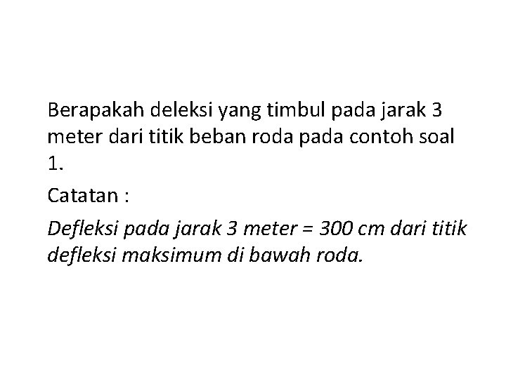 Berapakah deleksi yang timbul pada jarak 3 meter dari titik beban roda pada contoh