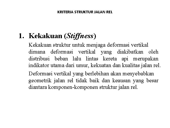 KRITERIA STRUKTUR JALAN REL 1. Kekakuan (Stiffness) Kekakuan struktur untuk menjaga deformasi vertikal dimana