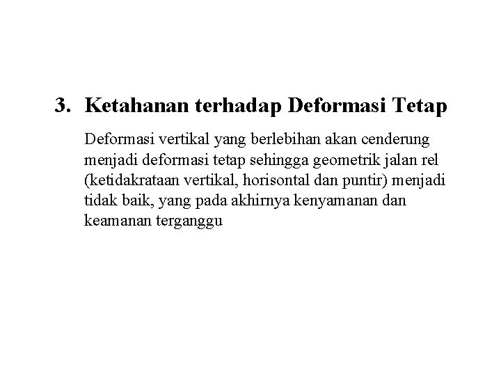 3. Ketahanan terhadap Deformasi Tetap Deformasi vertikal yang berlebihan akan cenderung menjadi deformasi tetap