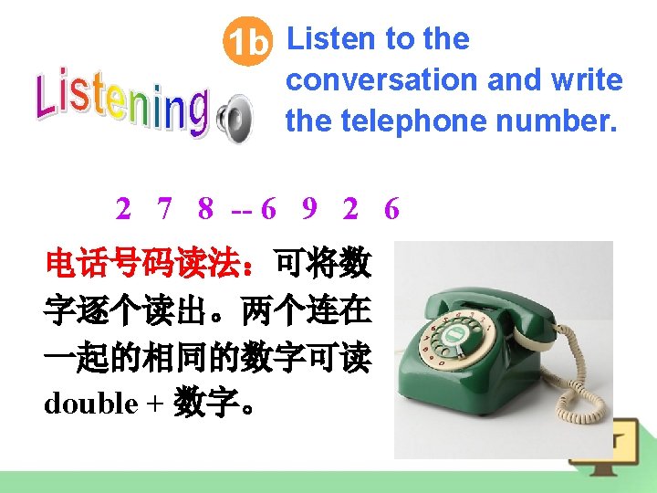 1 b Listen to the conversation and write the telephone number. 2 7 8
