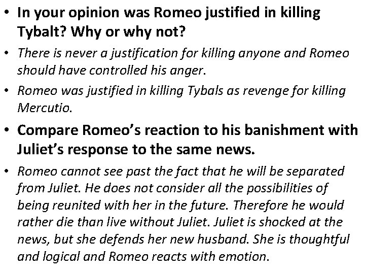 • In your opinion was Romeo justified in killing Tybalt? Why or why