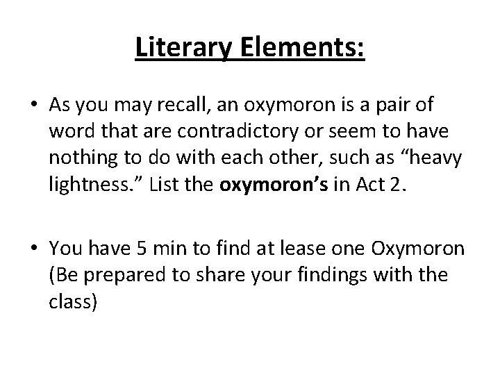 Literary Elements: • As you may recall, an oxymoron is a pair of word