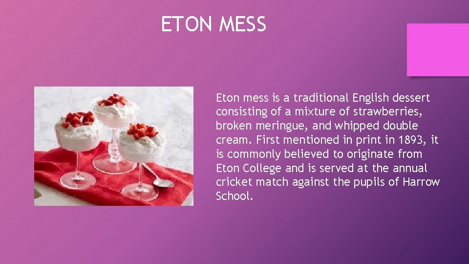 ETON MESS Eton mess is a traditional English dessert consisting of a mixture of