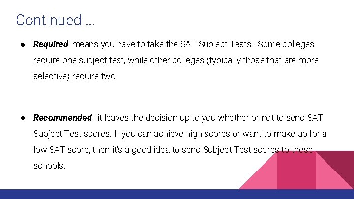 Continued. . . ● Required means you have to take the SAT Subject Tests.