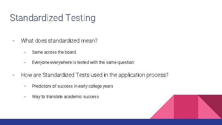 Standardized Testing - - What does standardized mean? - Same across the board. -