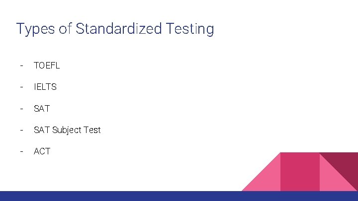 Types of Standardized Testing - TOEFL - IELTS - SAT Subject Test - ACT