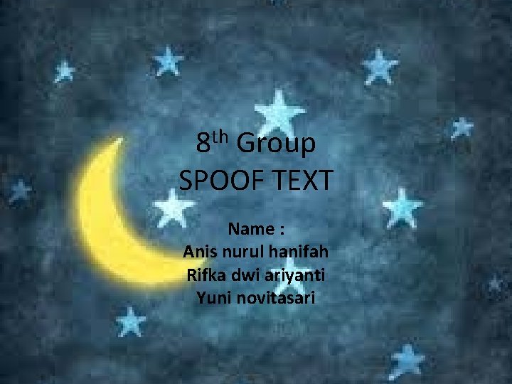8 th Group SPOOF TEXT Name : Anis nurul hanifah Rifka dwi ariyanti Yuni