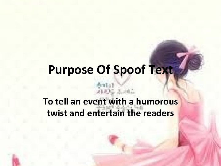 Purpose Of Spoof Text To tell an event with a humorous twist and entertain