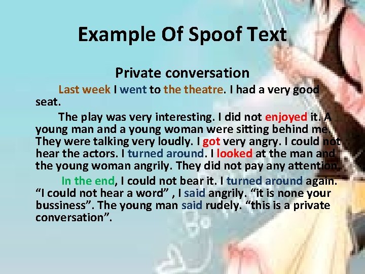 Example Of Spoof Text Private conversation Last week I went to theatre. I had