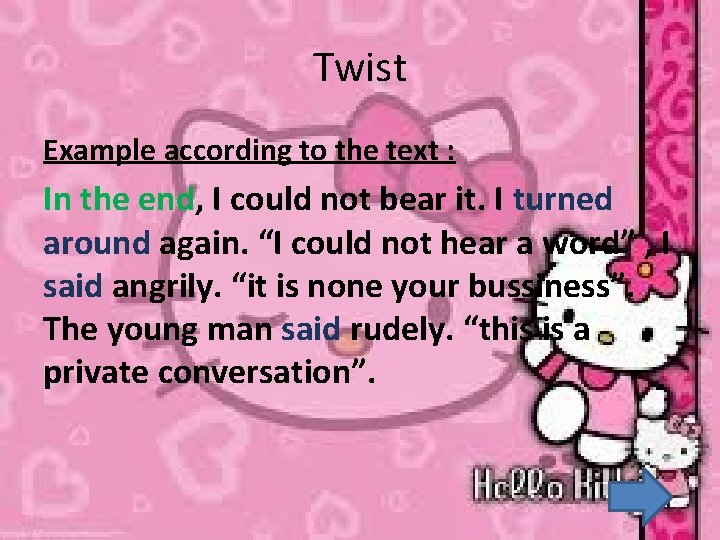 Twist Example according to the text : In the end, I could not bear