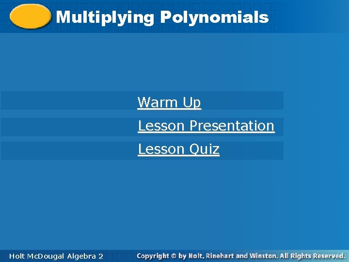 Multiplying Polynomials Warm Up Lesson Presentation Lesson Quiz Holt Mc. Dougal Algebra 22 