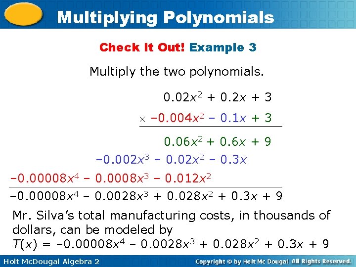 Multiplying Polynomials Check It Out! Example 3 Multiply the two polynomials. 0. 02 x