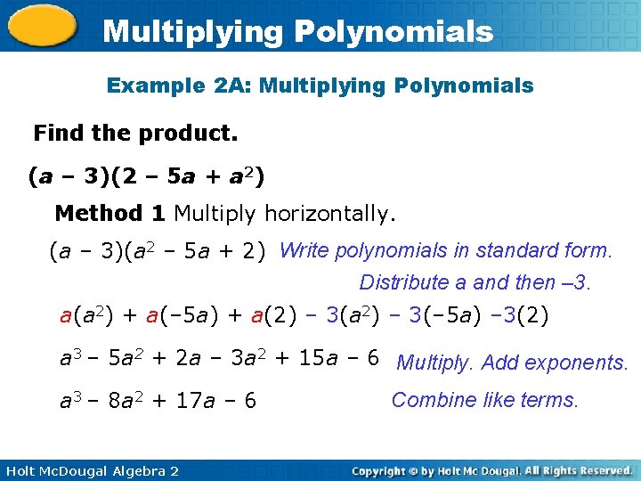 Multiplying Polynomials Example 2 A: Multiplying Polynomials Find the product. (a – 3)(2 –