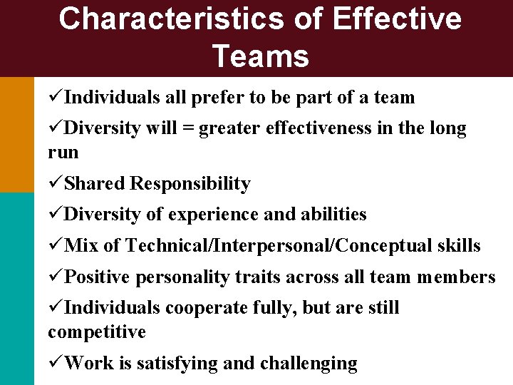 Characteristics of Effective Teams üIndividuals all prefer to be part of a team üDiversity