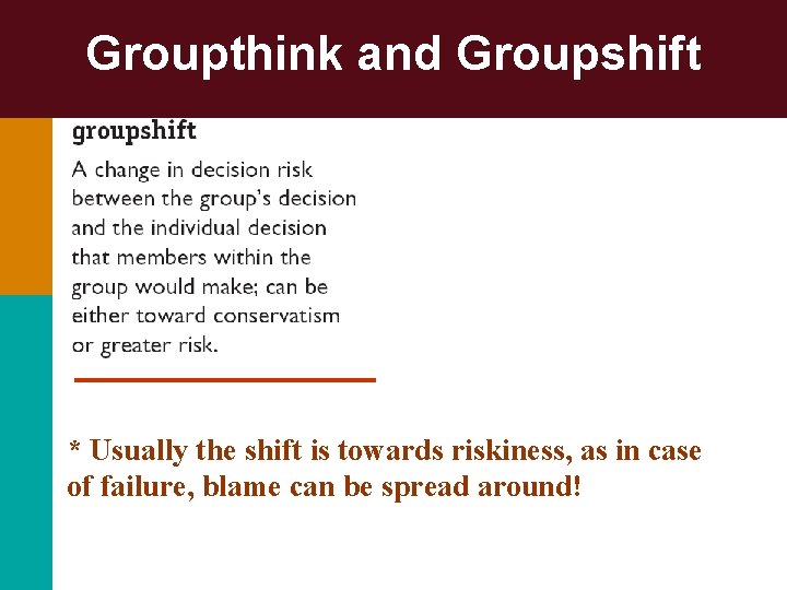 Groupthink and Groupshift * Usually the shift is towards riskiness, as in case of