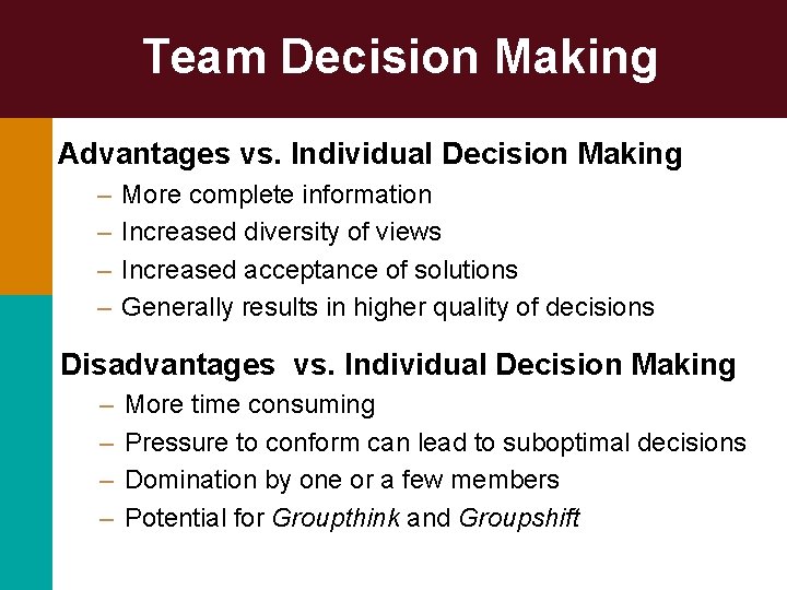 Team Decision Making Advantages vs. Individual Decision Making – – More complete information Increased Team Decision Making Advantages vs. Individual Decision Making – – More complete information Increased
