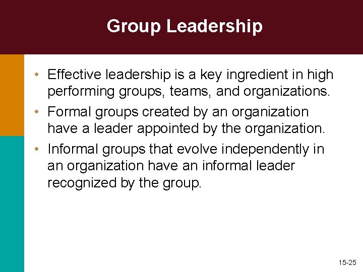 Group Leadership • Effective leadership is a key ingredient in high performing groups, teams,