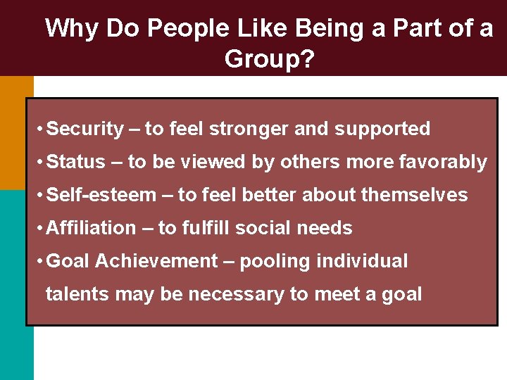 Why Do People Like Being a Part of a Group? • Security – to Why Do People Like Being a Part of a Group? • Security – to