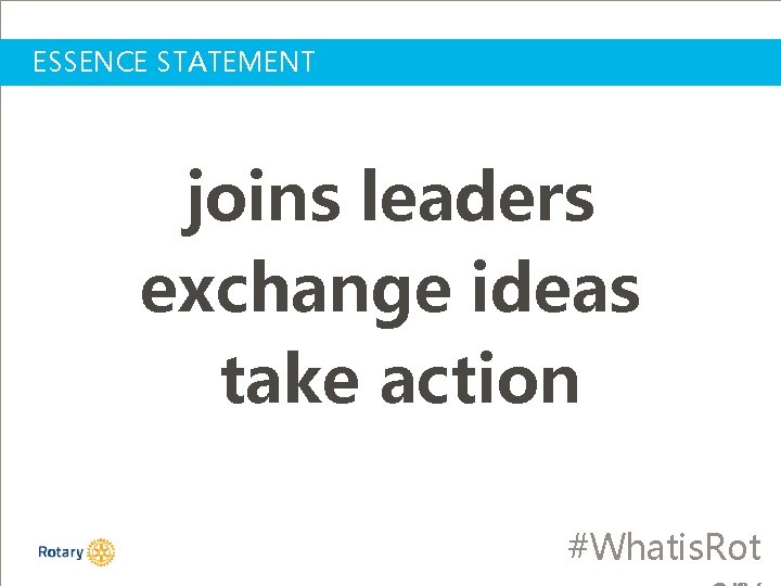 ESSENCE STATEMENT joins leaders exchange ideas take action #Whatis. Rot 