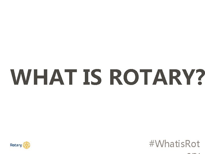 WHAT IS ROTARY? #Whatis. Rot 