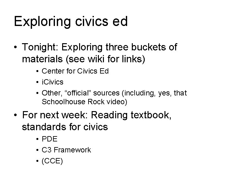 Exploring civics ed • Tonight: Exploring three buckets of materials (see wiki for links)