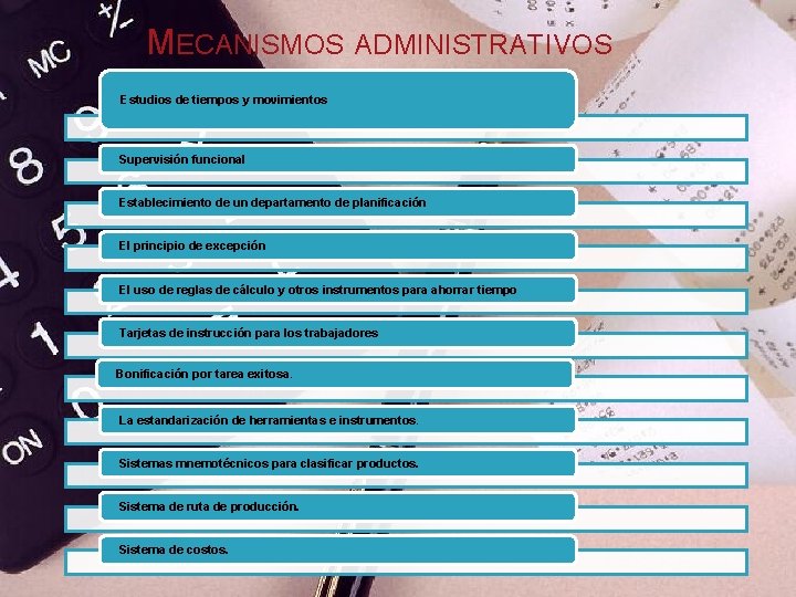 MECANISMOS ADMINISTRATIVOS Estudios de tiempos y movimientos Supervisión funcional Establecimiento de un departamento de