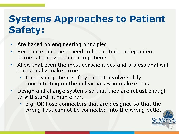 Systems Approaches to Patient Safety: • Are based on engineering principles • Recognize that