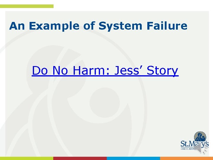 An Example of System Failure Do No Harm: Jess’ Story 