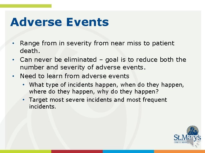 Adverse Events • Range from in severity from near miss to patient death. •