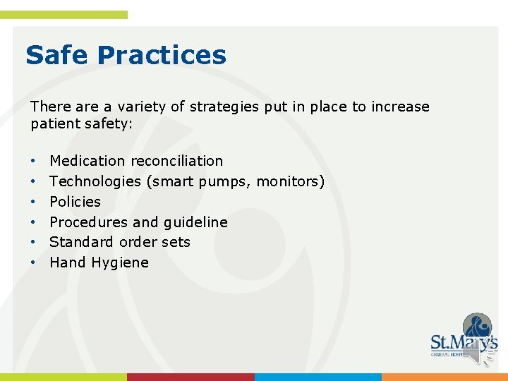 Safe Practices There a variety of strategies put in place to increase patient safety: