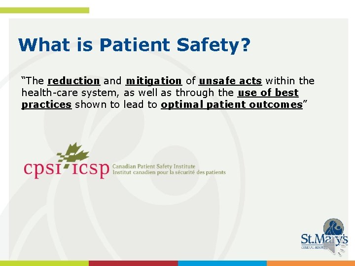What is Patient Safety? “The reduction and mitigation of unsafe acts within the health-care