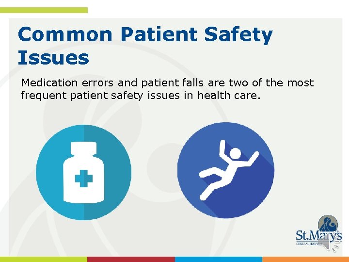 Common Patient Safety Issues Medication errors and patient falls are two of the most