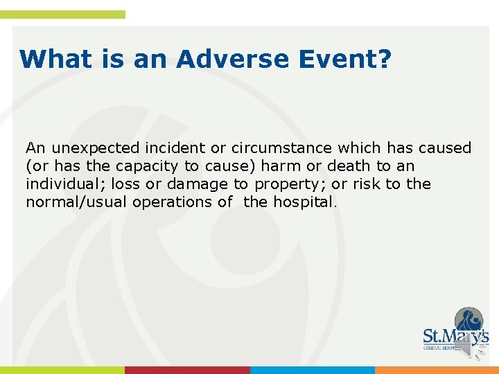 What is an Adverse Event? An unexpected incident or circumstance which has caused (or