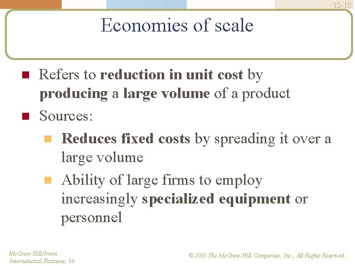 12 -10 Economies of scale Refers to reduction in unit cost by producing a
