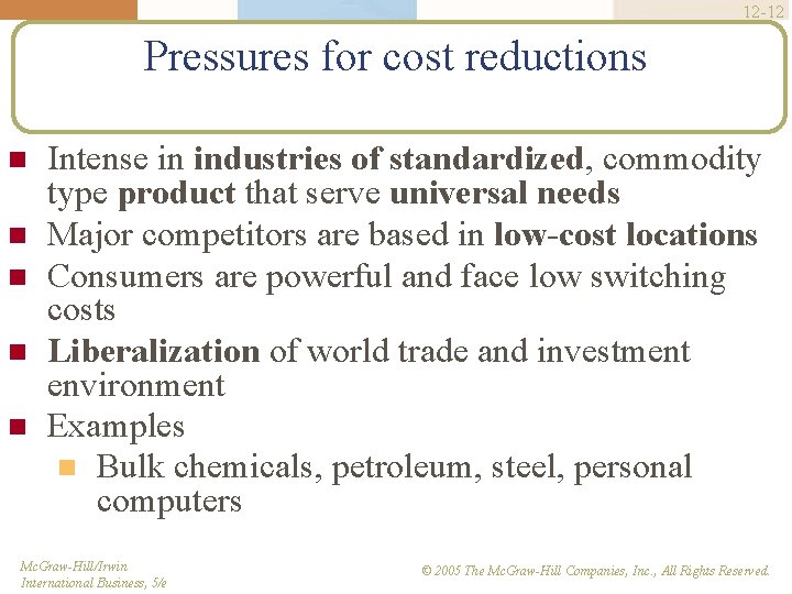 12 -12 Pressures for cost reductions Intense in industries of standardized, commodity type product