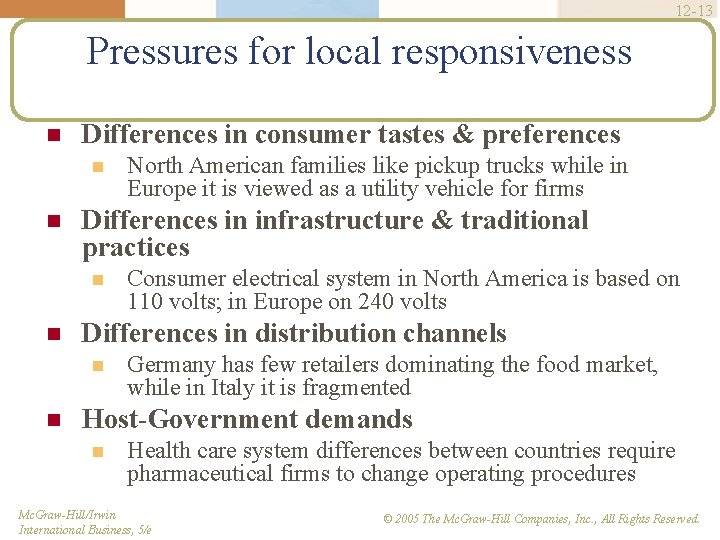 12 -13 Pressures for local responsiveness Differences in consumer tastes & preferences Differences in