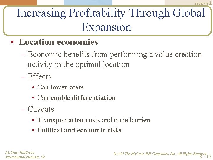 reserved. Increasing Profitability Through Global Expansion • Location economies – Economic benefits from performing